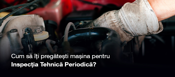 Cum să îți pregătești mașina pentru Inspecția Tehnică Periodică?