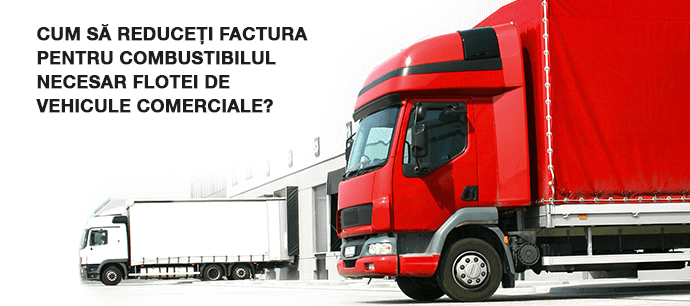 Cum să reduceți factura pentru combustibilul necesar flotei de vehicule comerciale?