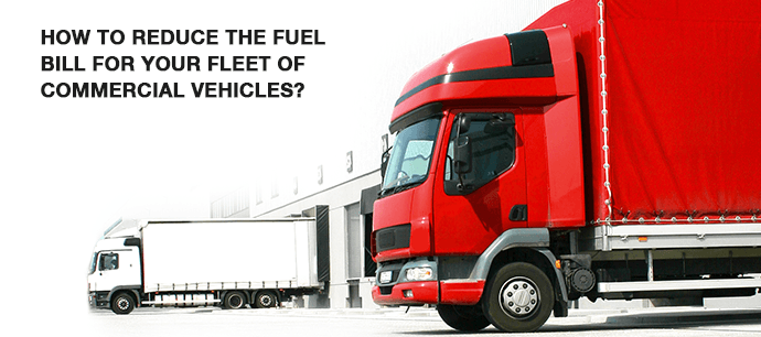 How to reduce the fuel bill for your fleet of commercial vehicles?