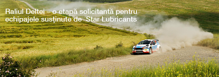 Raliul Deltei – o etapă solicitantă pentru echipajele susținute de Star Lubricants