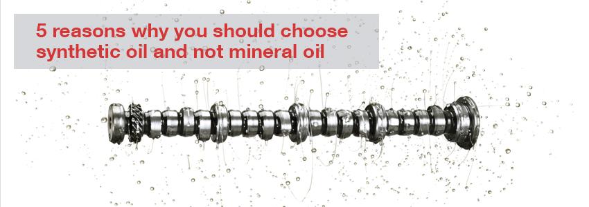 5 reasons you should choose synthetic oil and not a mineral oil