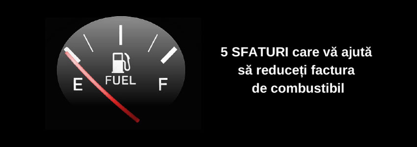 5 sfaturi care vă ajută să reduceți factura de combustibil