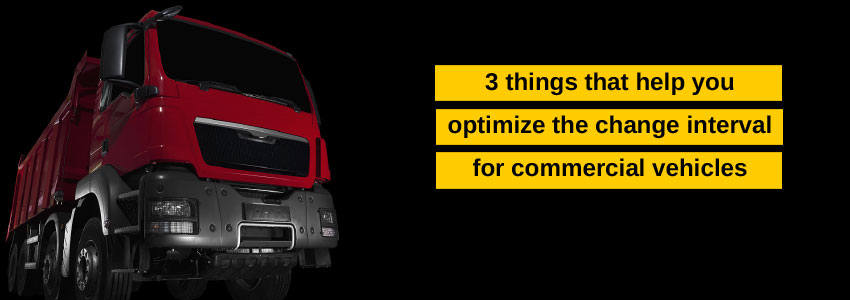 3 things that help you optimize the change interval for commercial vehicles