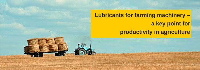 Lubricants for farming machinery - a key point for productivity in agriculture