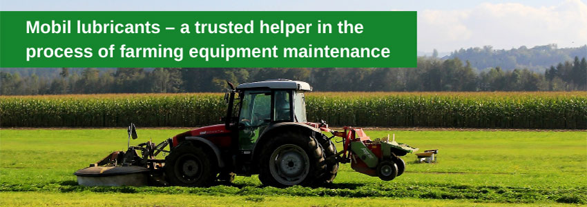 Mobil lubricants – a trusted helper in the process of farming equipment maintenance