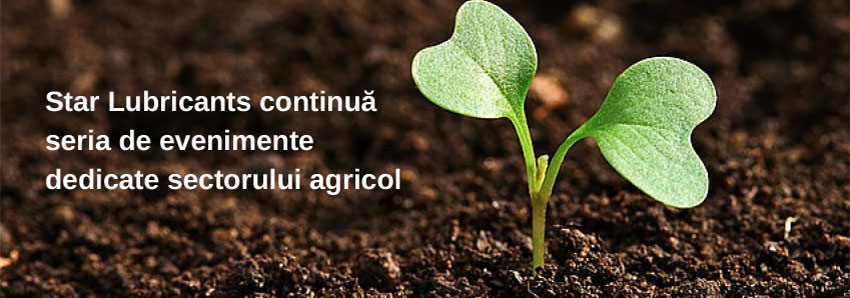 Star Lubricants continuă seria de evenimente dedicate sectorului agricol