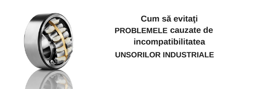 Cum să evitaţi problemele cauzate de incompatibilitatea unsorilor industriale