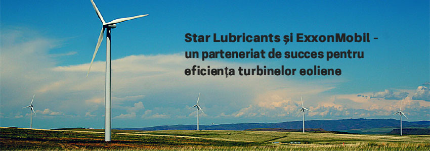 Star Lubricants și ExxonMobil - un parteneriat de succes pentru  eficiența turbinelor eoliene