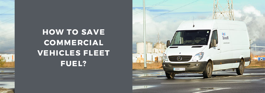 How to save commercial vehicles fleet fuel