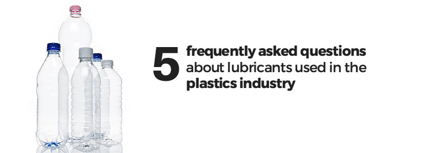 5 frequently asked questions about lubricants used in the plastics industry