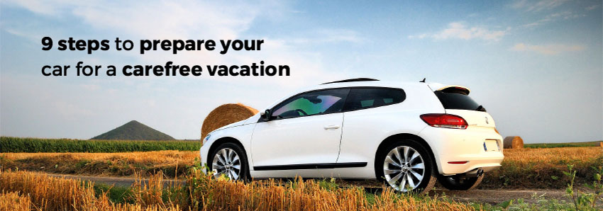 9 steps to prepare your car for a carefree vacation