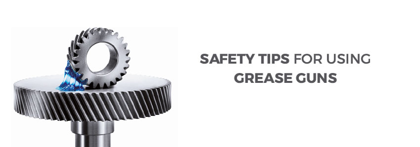 Safety tips for using grease guns