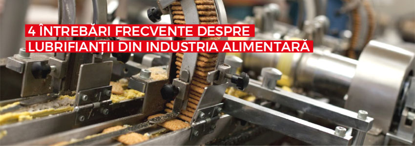 4 întrebări frecvente despre lubrifianții din industria alimentară