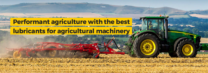 Performant agriculture with the best lubricants for agricultural machinery