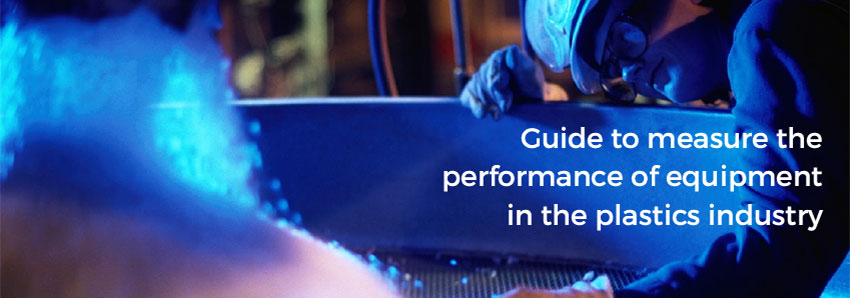 Guide to measure the performance of equipment in the plastics industry