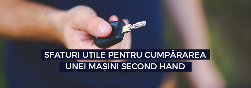 Sfaturi utile pentru cumpărarea unei mașini second hand